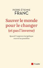 Télécharger le livre :  Sauver le monde pour le changer (et pas l'inverse)