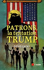 Télécharger le livre :  Patrons, la tentation Trump