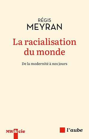Téléchargez le livre :  La racialisation du monde