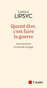 Télécharger le livre :  Quand dire, c'est faire la guerre