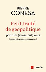 Télécharger le livre :  Petit traité de géopolitique pour les (vraiment) nuls (et les décideurs politiques)