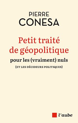 Téléchargez le livre :  Petit traité de géopolitique pour les (vraiment) nuls (et les décideurs politiques)