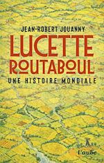 Télécharger le livre :  Lucette Routaboul : une histoire mondiale