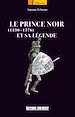 Télécharger le livre :  Le Prince Noir (1330-1376) et sa légende