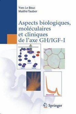 Télécharger le livre :  Aspects biologiques, moléculaires et cliniques de l'axe GH/IGF-I
