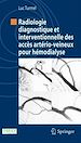 Télécharger le livre :  Radiologie diagnostique et interventionnelle des accès artério-veineux pour hémodialyse