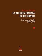 Download this eBook La Maison cinéma et le monde (Tome 4) - Le moment trafic 1991-1992