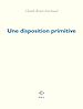 Télécharger le livre :  Une disposition primitive
