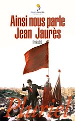 Télécharger le livre :  Ainsi nous parle Jean Jaurès