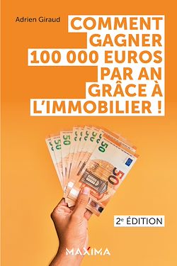 Télécharger le livre :  Comment gagner 100 000 euros par an grâce à l'immobilier ! - 2e éd.