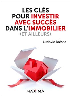Télécharger le livre :  Les clés pour investir avec succès dans l'immobilier (et ailleurs)