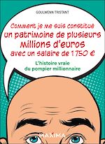 Télécharger le livre :  Comment je me suis constitué un patrimoine de plusieurs millions d'euros avec un salaire de 1 750 ?