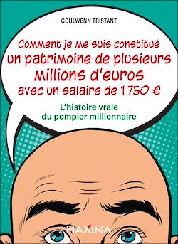 Télécharger le livre :  Comment je me suis constitué un patrimoine de plusieurs millions d'euros avec un salaire de 1 750 ?