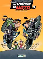 Télécharger le livre :  Les Fondus de moto - Tome 5