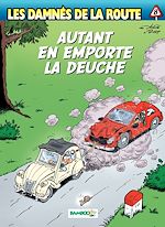 Download this eBook Les damnés de la route - Tome 8 - Autant en emporte la Deuche