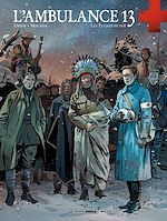 Télécharger le livre :  L'Ambulance 13 - Tome 5 - Les Plumes de fer
