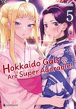 Télécharger le livre :  Hokkaido Gals Are Super Adorable ! T05