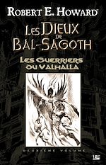 Télécharger le livre :  Les Dieux de Bal-Sagoth, T2 : Les Guerriers du Valhalla