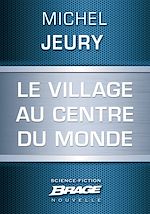 Download this eBook Le Village au centre du monde