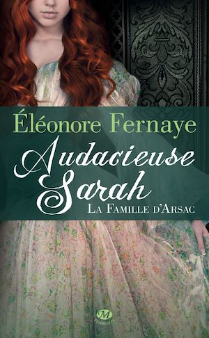 Téléchargez le livre :  La Famille d'Arsac, T2 : Audacieuse Sarah