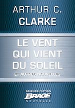 Download this eBook Le Vent qui vient du soleil (suivi de) La Plus Longue Histoire de science-fiction jamais contée (su