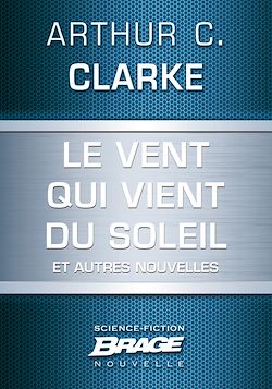 Télécharger le livre :  Le Vent qui vient du soleil (suivi de) La Plus Longue Histoire de science-fiction jamais contée (su