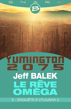 Télécharger le livre :  Le Rêve Oméga, T1 : Enquête à #Tijuana 2 - Épisode 5