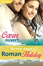 Télécharger le livre :  Roman Holiday, T1 : Coeur ouvert - Épisode 2