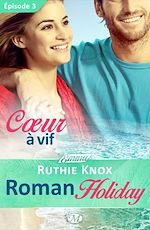 Télécharger le livre :  Roman Holiday, T1 : Coeur à vif - Épisode 3