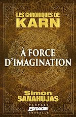 Download this eBook Les Chroniques de Karn : À force d'imagination