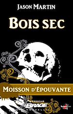 Télécharger le livre :  Moisson d'épouvante, T1 : Bois sec