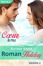 Télécharger le livre :  Roman Holiday, T2 : Coeur à nu - Épisode 3