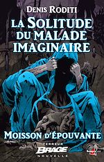 Télécharger le livre :  Moisson d'épouvante, T2 : La Solitude du malade imaginaire