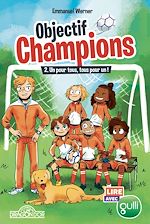 Télécharger le livre :  Lire avec Gulli - Objectif Champions - tome 2 Un pour tous, tous pour un !