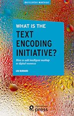 Télécharger le livre :  What is the Text Encoding Initiative?