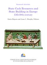 Télécharger le livre :  State Cash Resources and State Building in Europe 13th-18th century