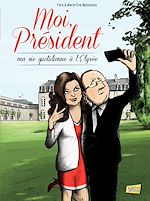 Download this eBook Moi président - Tome 1 - Vie quotidienne à l'Elysée