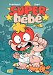 Télécharger le livre :  Super Bébé - Tome 1 - Petit mais costaud !