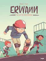 Télécharger le livre :  Erwann - Tome 1 - La loi du skatepark