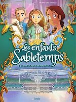 Télécharger le livre :  Les enfants Sabletemps - Tome 2 - Dans les toiles de Versailles