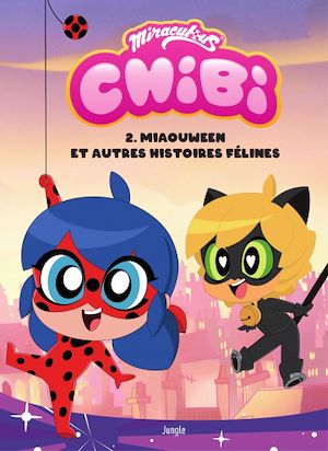 Téléchargez le livre :  Chibi Miraculous - Tome 2 - Miaouween et autres histoires félines
