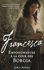 Télécharger le livre :  Francesca, Empoisonneuse à la cour des Borgia