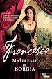 Télécharger le livre :  Francesca, Maîtresse de Borgia