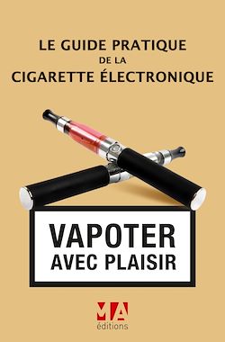Télécharger le livre :  Le Guide pratique de la cigarette électronique