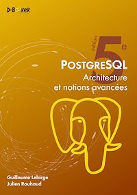 Téléchargez le livre :  PostgreSQL – Architecture et notions avancées