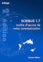 Télécharger le livre :  Scribus 1.7, maître d'œuvre de votre communication