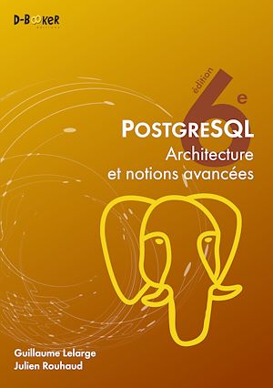 Téléchargez le livre :  PostgreSQL 18 – Architecture et notions avancées