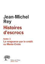 Télécharger le livre :  Histoires d'escrocs tome 1. La vengeance par le crédit ou Monte-Cristo