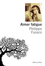 Télécharger le livre :  Aimer fatigue