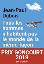 Télécharger le livre :  Tous les hommes n'habitent pas le monde de la même façon - Prix Goncourt 2019